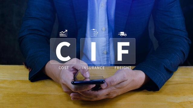 CIF Cost Insurance Freight incoterms concept. businessman touching digital virtual screen on smartphone for global trade shipping and logistics business. not ai