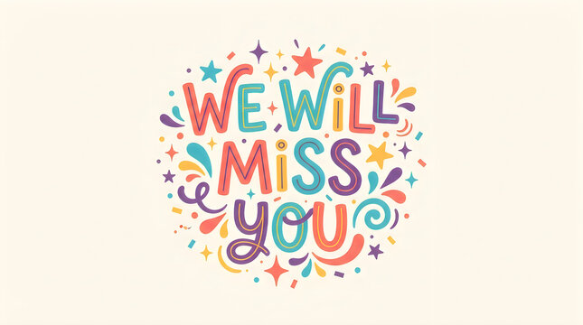 Colorful typographic text saying We Will Miss You with festive confetti and stars on a light background