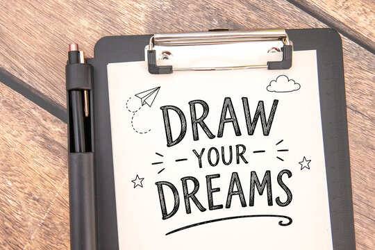 Draw Your Dreams Creative Motivation Concept.