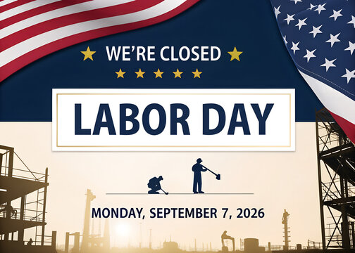 Labor day holiday sign with american flag and construction workers silhouette for business closure announcement on september 7 2026