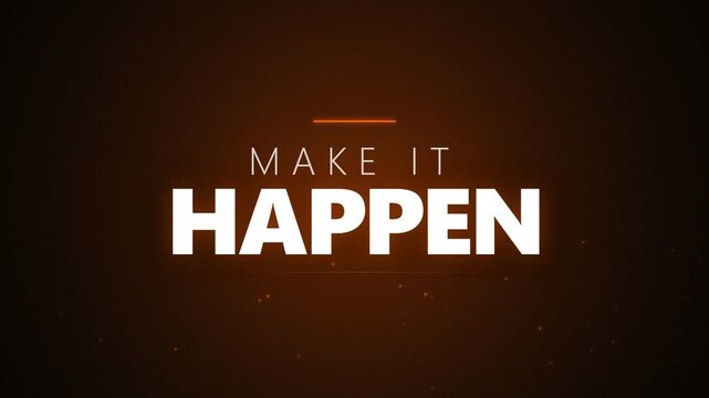 Motivational text make it happen with glowing orange light effects