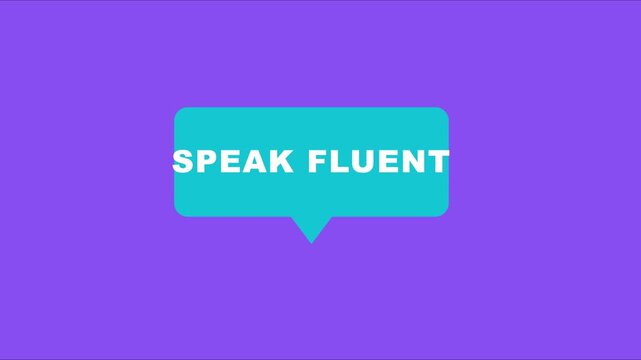 Speak fluent animated speech bubble for language learning and communication concepts animation 4k education