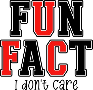 Fun Fact I Don&rsquo;t Care Funny Typography Quote
By Craft Station