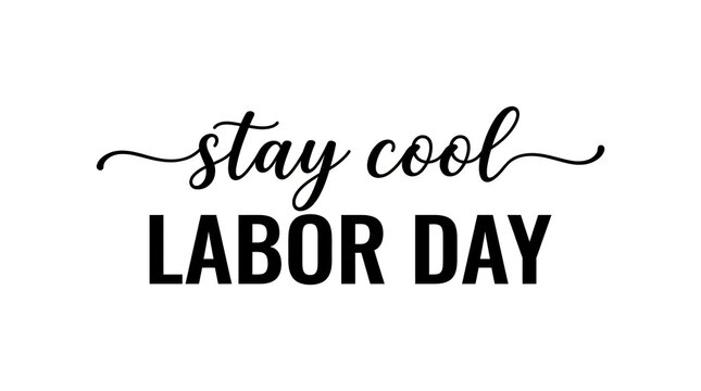 Stay cool labor day hand lettered typography design for celebrations and summer events