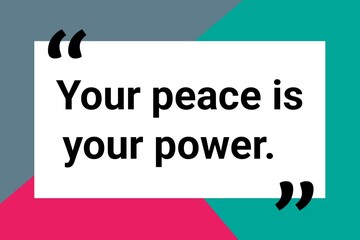 Your peace is your power inspirational and motivational typography quote.  © MohammedMudassir