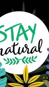 Animation of stay natural in circle over plants on black background