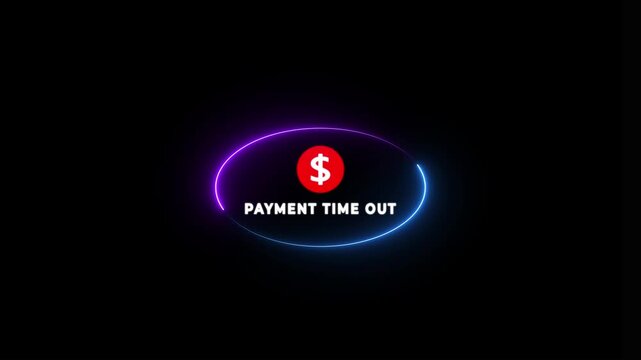 Payment Timeout Error Message with Dollar Sign on Black Background with Neon Border with black background.