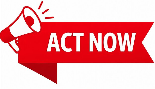 Red megaphone pointing at bold act now arrow banner with speech bubble