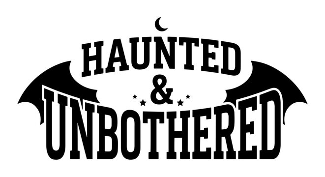 Haunted & Unbothered Halloween Vector Graphic, Spooky Bat Wings, Moon Accent, Gothic Typography