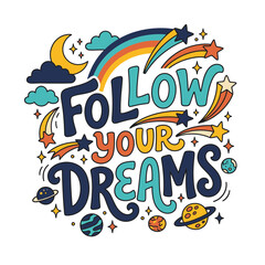 Fototapeta premium Follow Your Dreams Hand Drawn Vector Lettering Poster for Kids