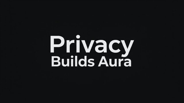 Privacy builds aura text overlay concept with minimalist white lettering on black background