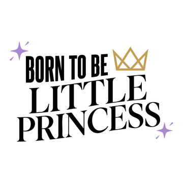 Born to be little princess typography design with a golden crown and purple stars for baby girl nursery wall art decor