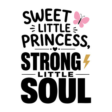Sweet little princess strong little soul typography design with a pink butterfly and gold lightning bolt for baby girl clothing
