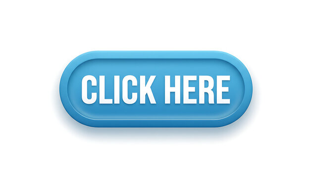 A 3D rendered blue glossy button featuring the white text click here on a plain white.