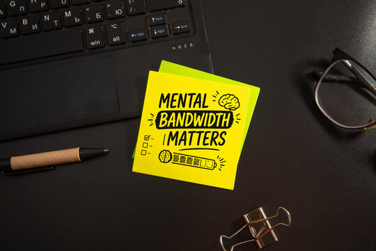 Mental Bandwidth Matters Productivity Concept.