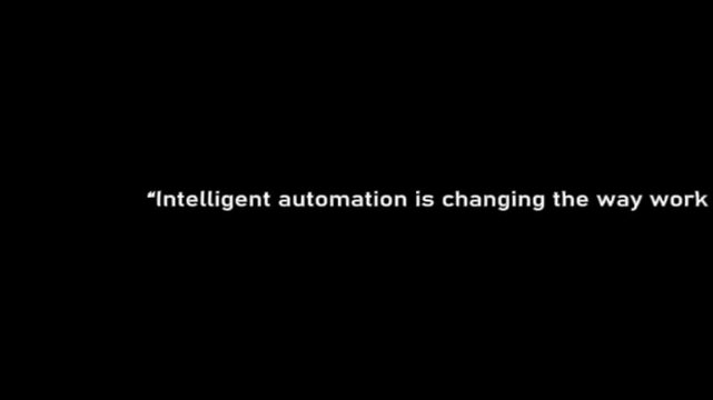 Text statement explaining how intelligent automation is changing the way we work is displayed on a solid black background.