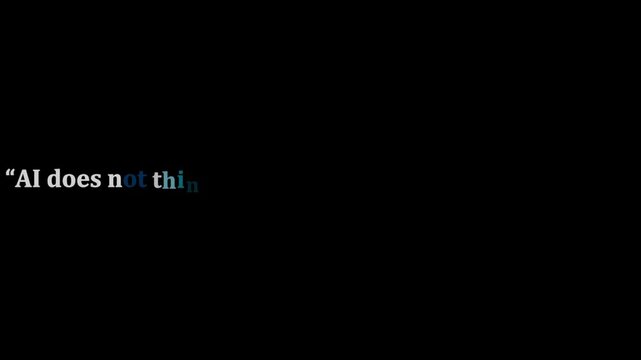 Artificial intelligence quote saying 'AI does not thi' appears on a dark black background as a conceptual representation of machine limits.