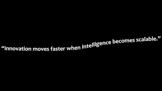 Text stating innovation moves faster when intelligence becomes scalable appears in white font on a black background.