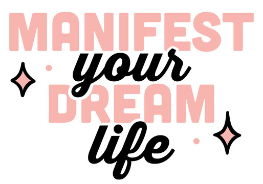Manifest your dream life manifestation affirmation highest self quotes empowering women spiritual girl lettering. Pink girly aesthetic abundance mindset daily reminder text shirt design sticker print.