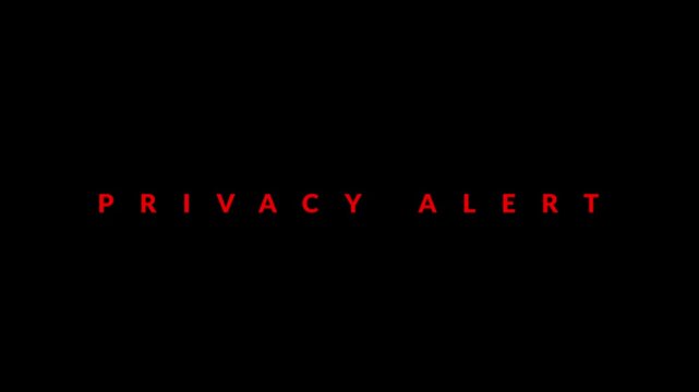 PRIVACY ALERT