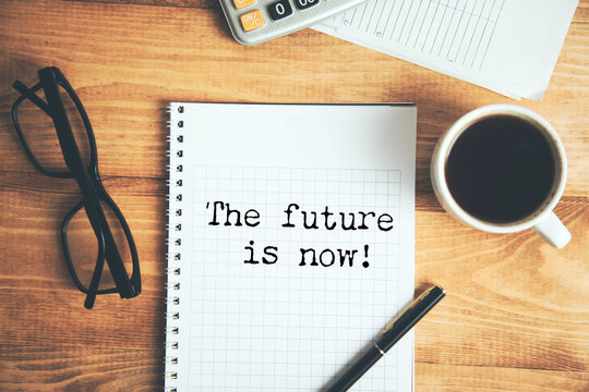 The future is now! text on paper