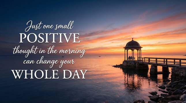 Motivational sunrise quote pier pavilion calm water vibrant sky positive thought morning optimism mindfulness inspiration serenity reflection transformation wellness   generative ai