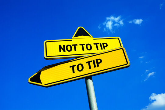 To Tip or Not to Tip - Yellow traffic sign with two options - choosing and deciding during payment for hospitality services. Dining out and gratuity, etiquette and manners in the restaurant or cafe.