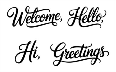 Welcome hello hi greetings handwritten calligraphy text for invitations greeting cards and welcome banners. © MST