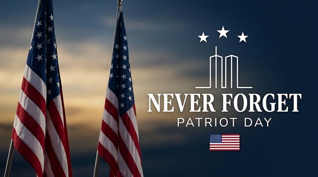 Patriot day remembrance graphic with two american flags against dramatic sky and text never forget and 9/11 towers.