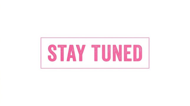 Pink rectangular sign with the phrase stay tuned against a white background staytuned message announcement notification reminder pinktext rectangle signage
