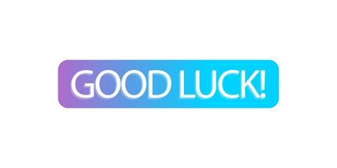 Fototapeta premium Good luck text sign with a purple and blue gradient rounded rectangular banner