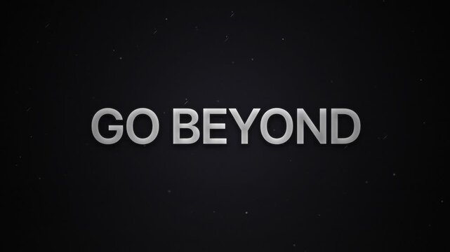 Motivational go beyond text animation zooming in on dark background