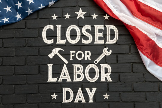 We will be closed for labor day sign, american flag elements, red white blue colors, celebrating workers holiday, business closure announcement, holiday notice, Closed on labor day announcement