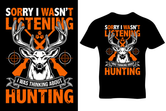 Sorry i wasn't listening, i was thinking about hunting t-shirt