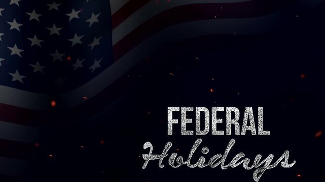 Federal Holidays, American flag background with textured typography and floating glowing embers concept