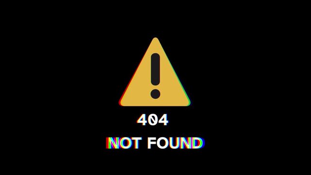 404 Error Notification Page Not Found with Exclamation Mark Warning Symbol and Glitch Effect on Black Background