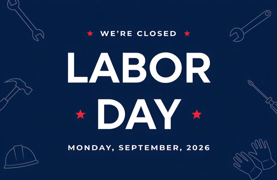 We Will Be Closed for Labor Day American Flag Holiday Notice, Labor Day Business Closure Announcement with Red White and Blue Patriotic Background, Labor Day Closed Sign Celebrating American Workers H