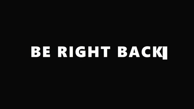 Minimalist Be Right Back Text Animation with Blinking Cursor Effect on a Solid Black Background