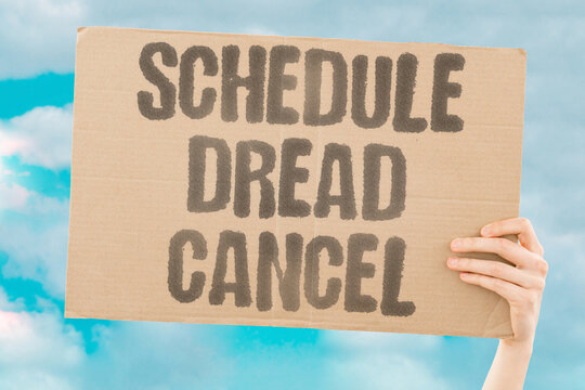 "Schedule Dread Cancel" The anticipation is worse than any actual date. ANXIETY. SABOTAGE. FEAR. RELIEF. STALL.