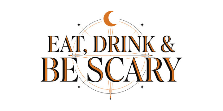 Vintage style eat drink be scary typography text orange black