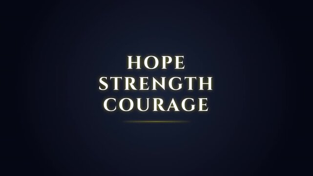 Animated glowing text displaying inspirational words Hope, Strength, and Courage on a dark background