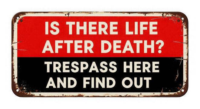 A humorous metal sign about life after death isolated on transparent background