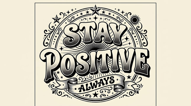 Stay Positive Always typography in vintage style with decorative elements and sunburst