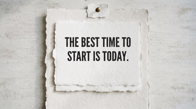 The best time to start is today motivational quote on paper note, inspirational message for business and life poster