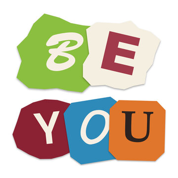 Colorful collage style typography design with the motivational text be you made of individual paper cut out letters in different fonts and bright colors for design