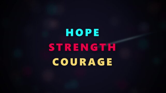 Animated motivational text hope strength courage on dark background