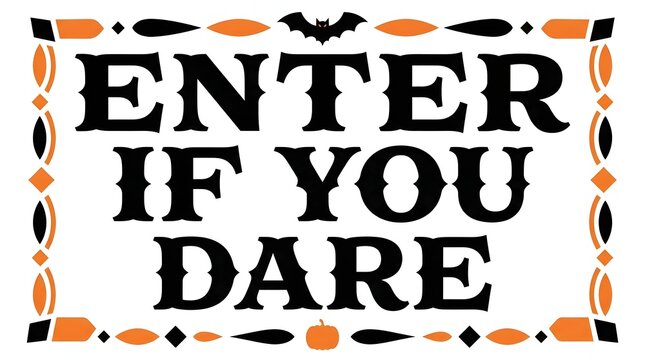 Enter if you dare halloween sign with bats and orange accents