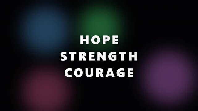 Inspirational text animation of hope strength courage on bokeh background