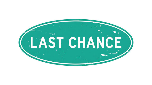 Teal oval sign with distressed texture and white text LAST CHANCE  