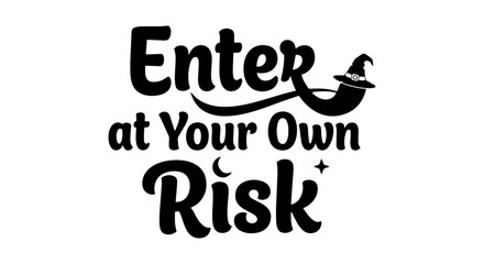 Fototapeta premium Enter at Your Own Risk Halloween Witch Hat Vector Art, Spooky Phrase Design, Mysterious Moon and Stars Graphic